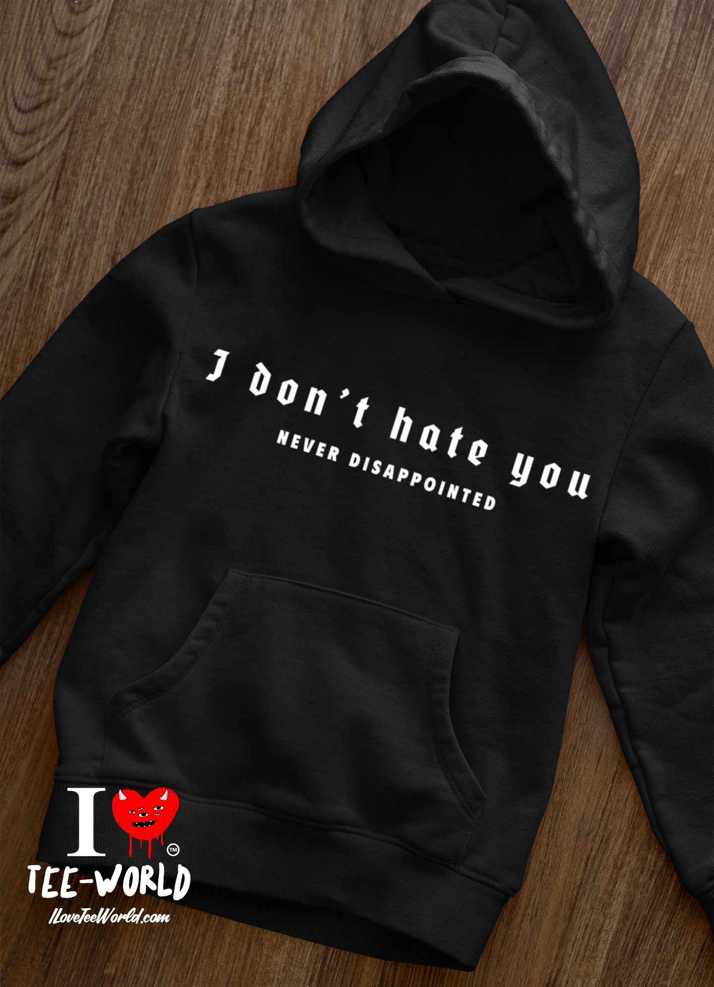 I Don't Hate You. Graphic Hoodie