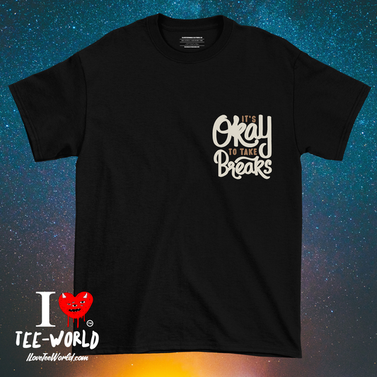 It's Okay To Take Breaks. Graphic T-shirt