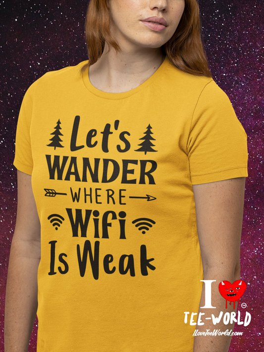 Let's Wander Where Wi-Fi Is Weak. Graphic T-shirt