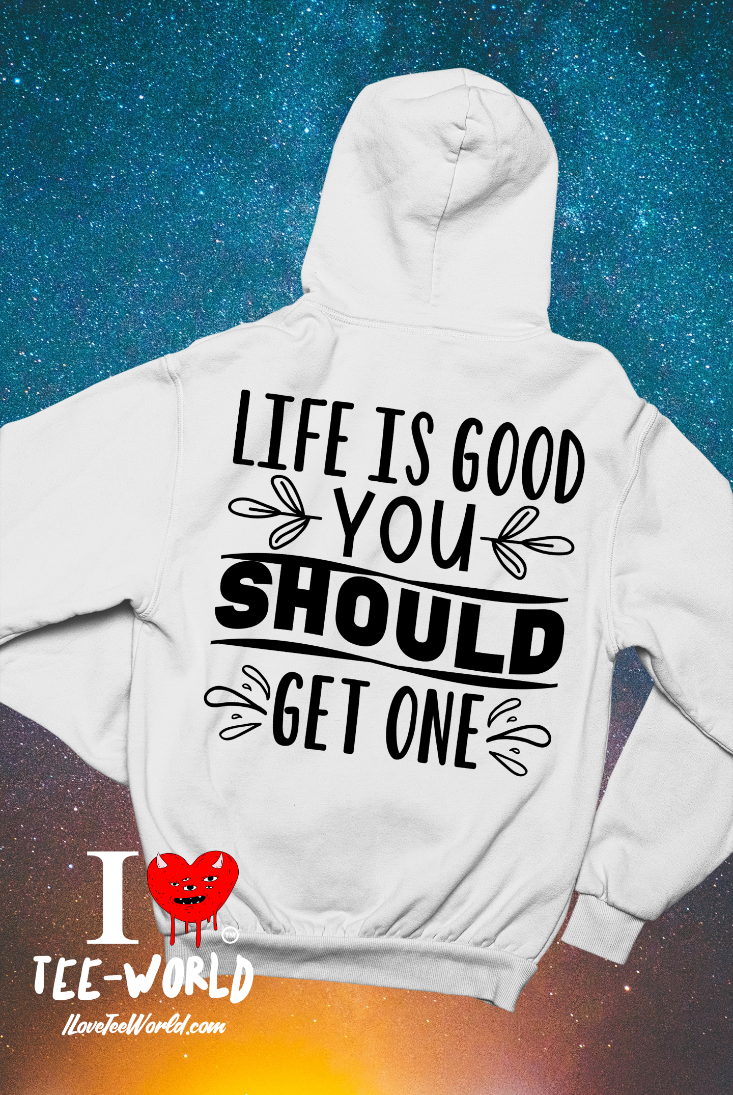 Life Is Good You Should Get One. Graphic Hoodie