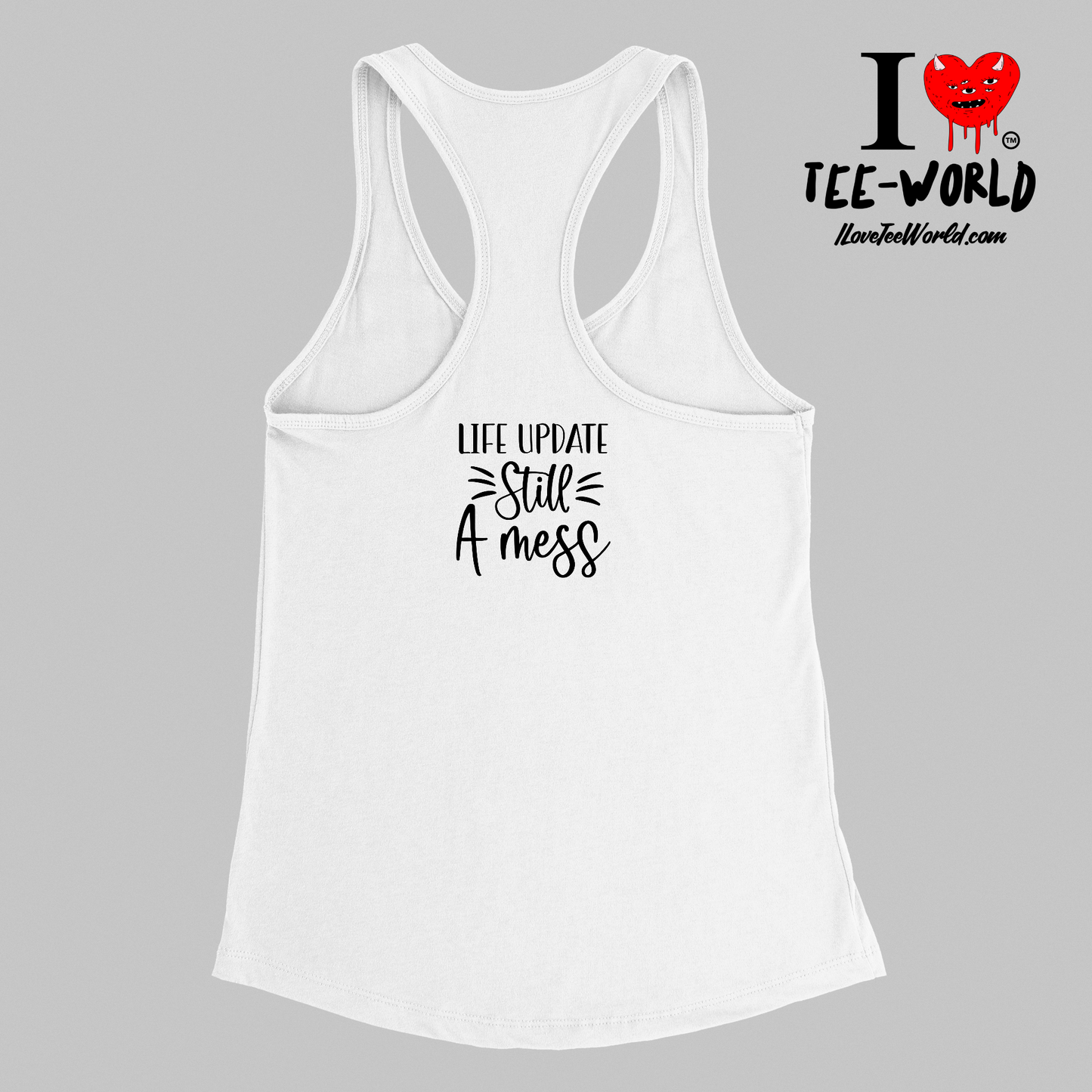 Life Update Still a Mess. Racerback Graphic T-shirt