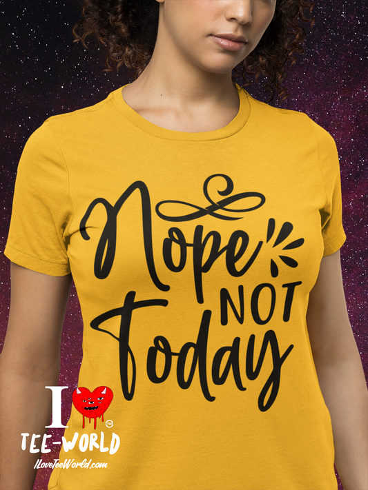 Nope Not Today. Graphic T-shirt