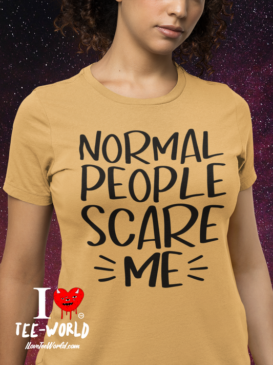 Normal People Scare Me. Graphic T-shirt