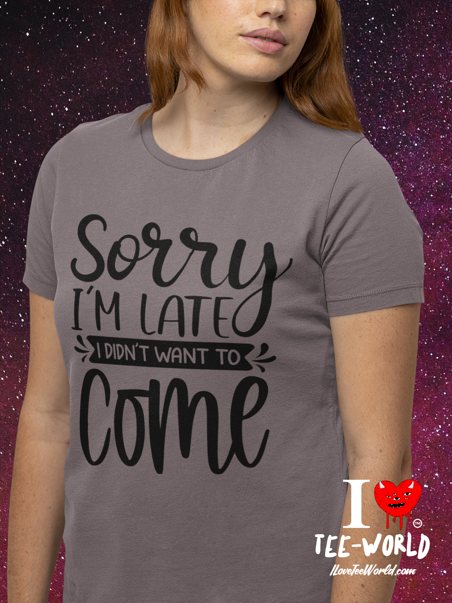 Sorry I'm Late I Didn't Want to Come. Graphic T-shirt