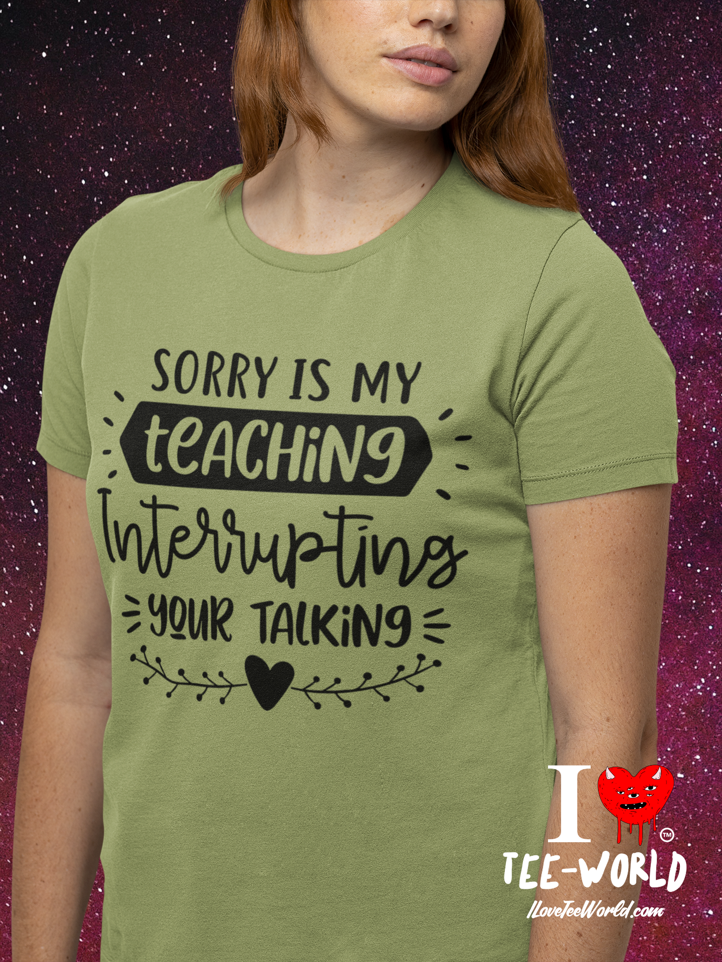 Sorry Is My Teaching Interrupting Your Talking. Graphic T-shirt