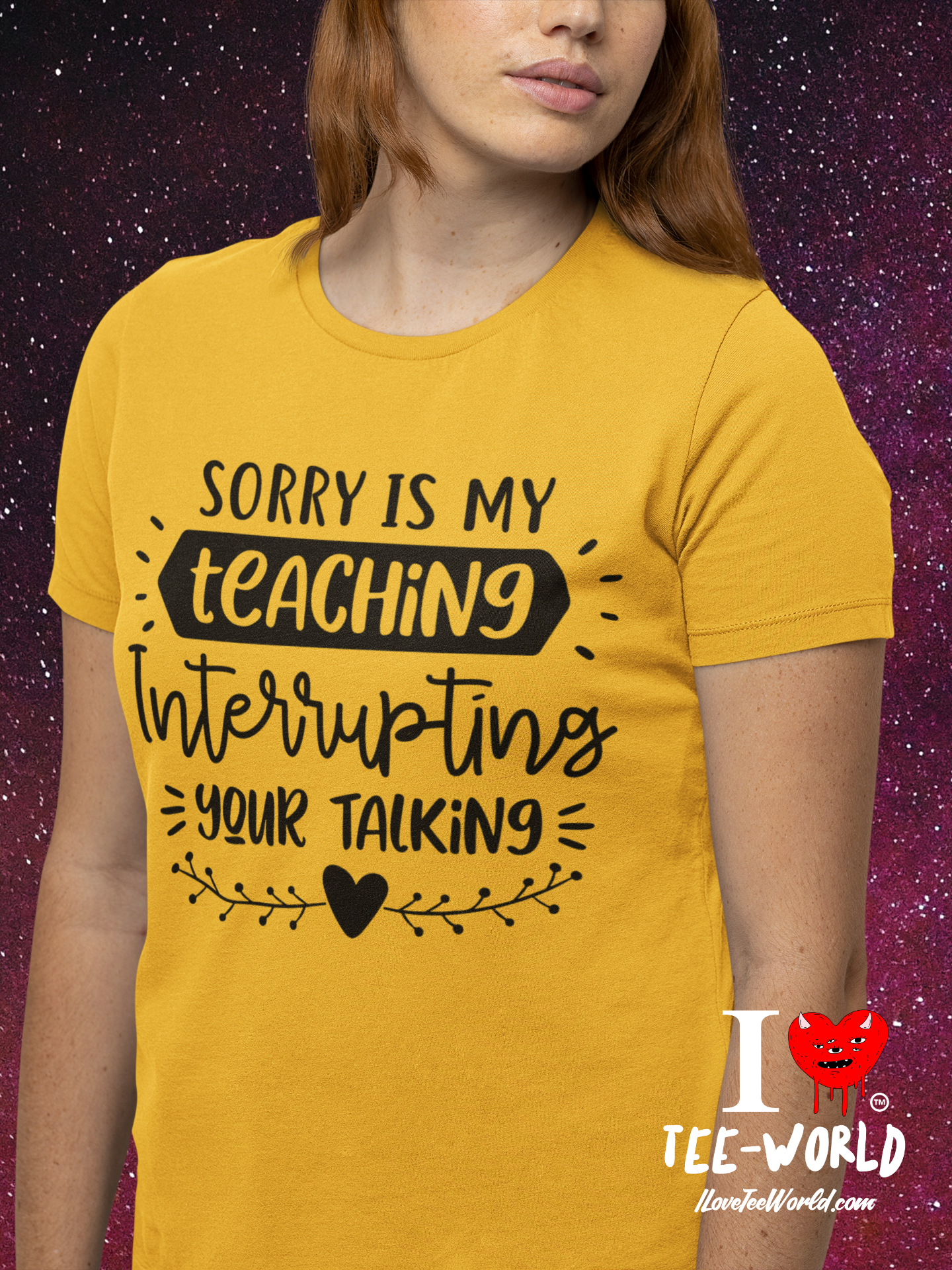 Sorry Is My Teaching Interrupting Your Talking. Graphic T-shirt