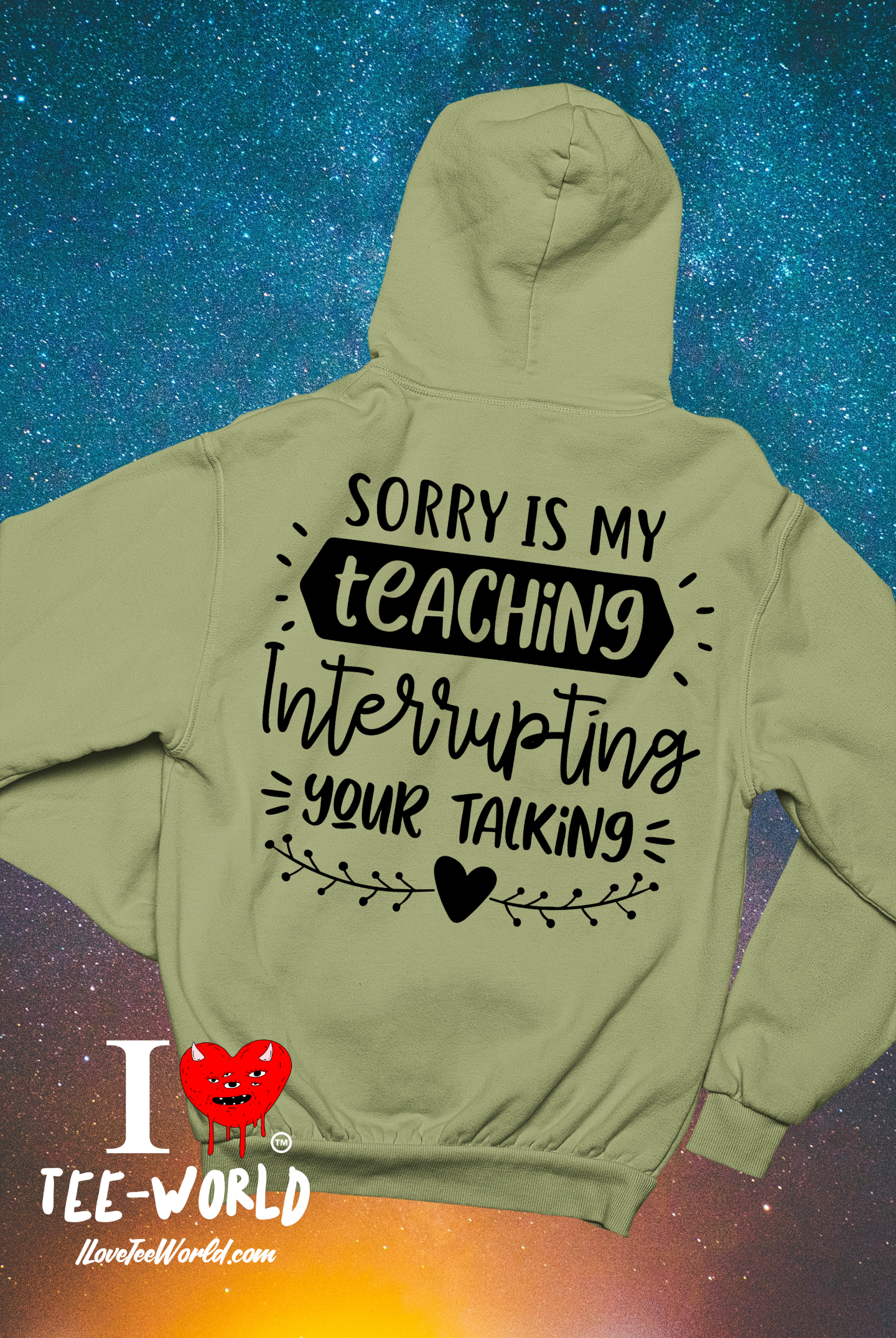 Sorry Is My Teaching Interrupting Your Talking. Graphic Hoodie