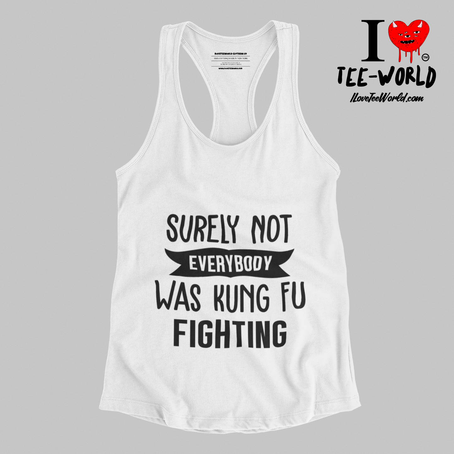 Surely Not Everybody Was Kung Fu Fighting. Racerback Graphic T-shirt