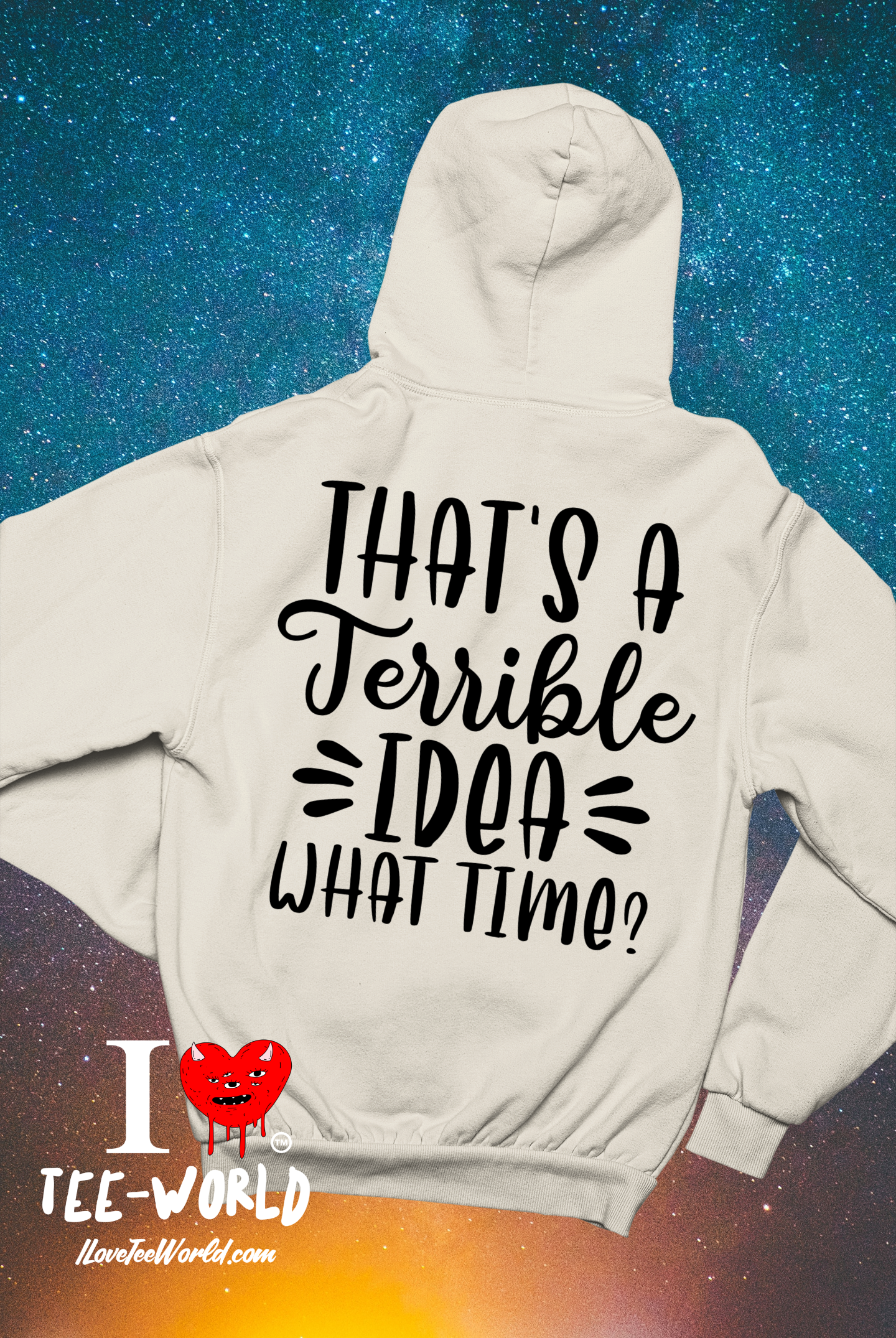 That's A Terrible Idea What Time. Graphic Hoodie