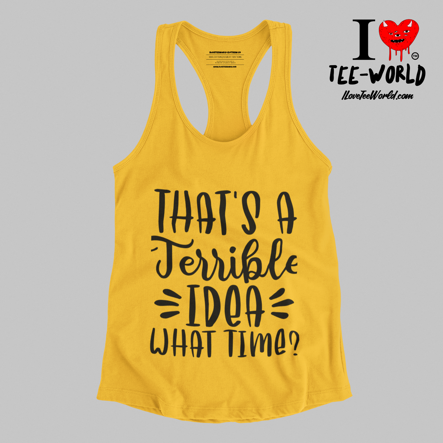 That's A Terrible Idea What Time. Racerback Graphic T-shirt