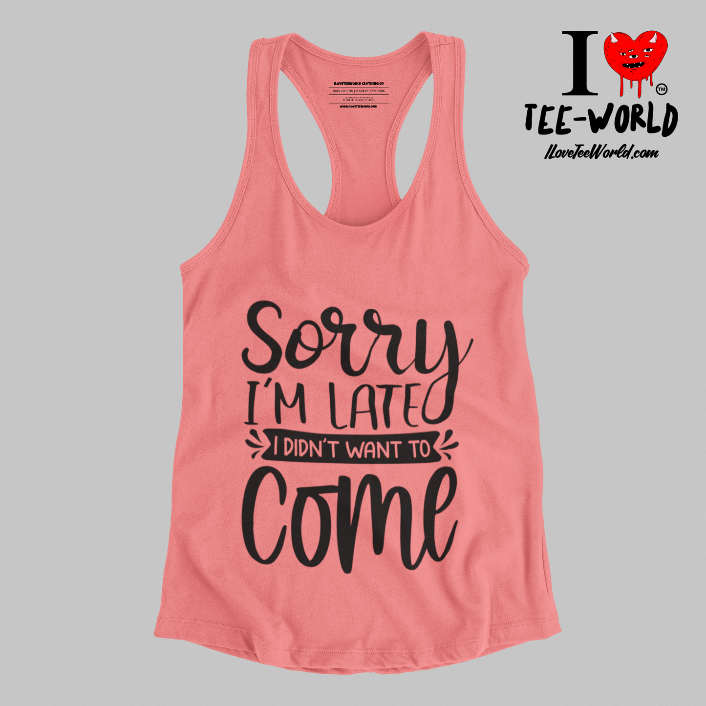 Sorry I'm Late I Didn't Want to Come. Racerback Graphic T-shirt