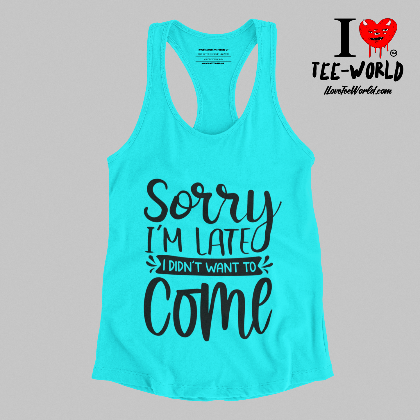 Sorry I'm Late I Didn't Want to Come. Racerback Graphic T-shirt