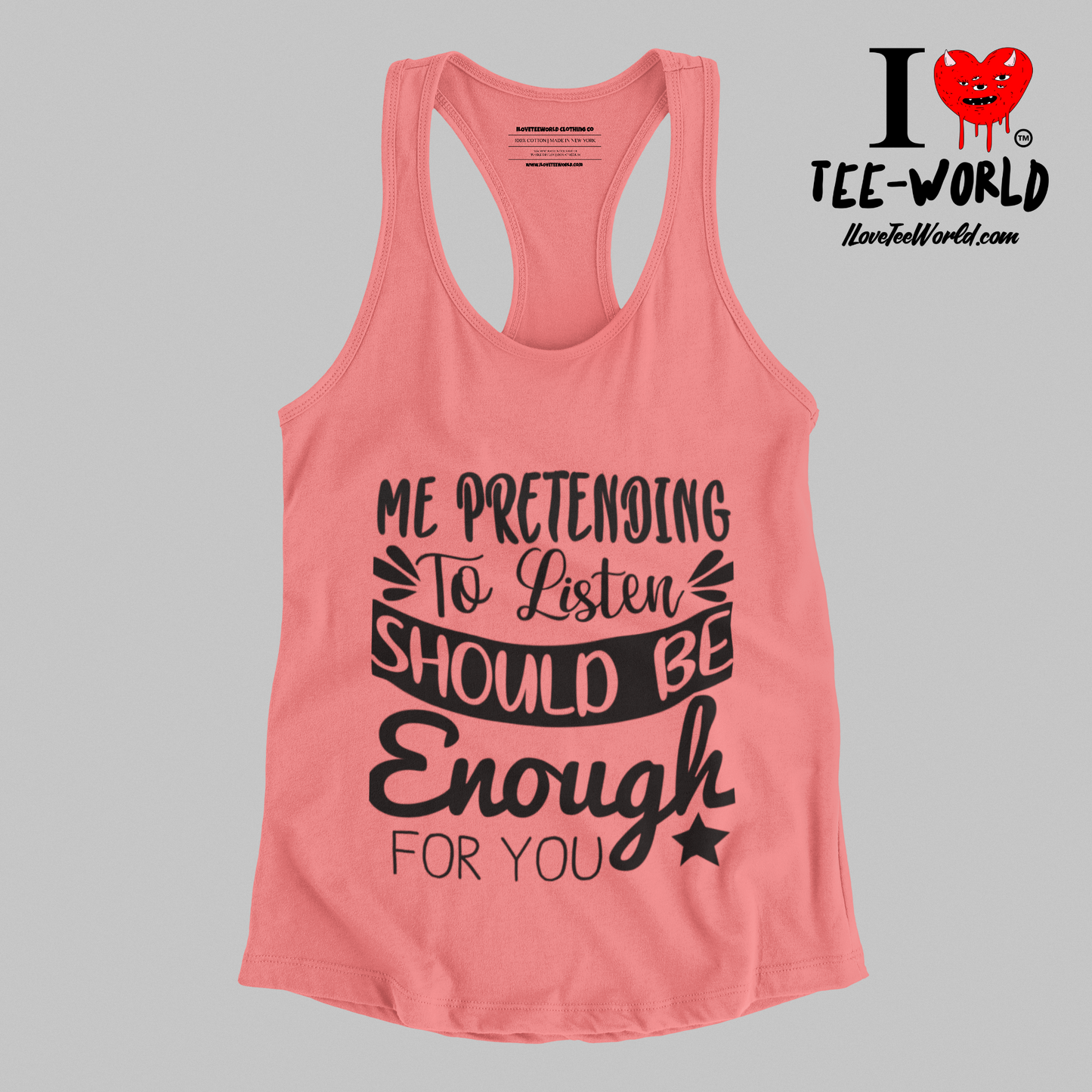 Me Pretending to Listen Should Be Enough for You. Racerback Graphic T-shirt