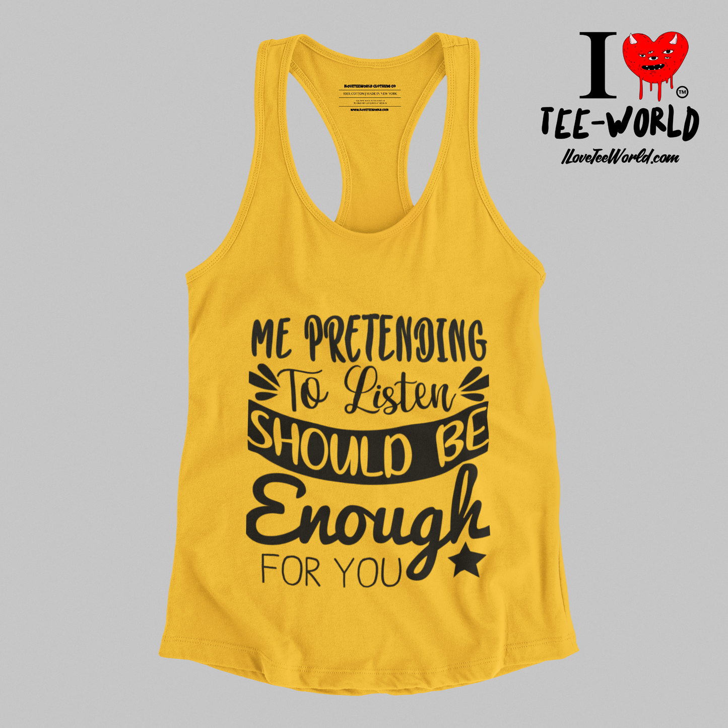 Me Pretending to Listen Should Be Enough for You. Racerback Graphic T-shirt