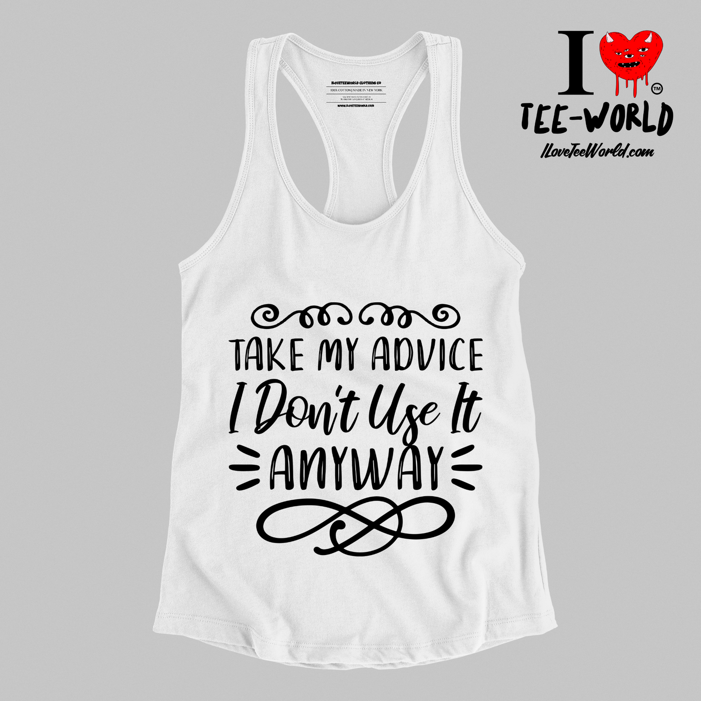 Take My Advice I Don't Use It Anyway. Racerback Graphic T-shirt